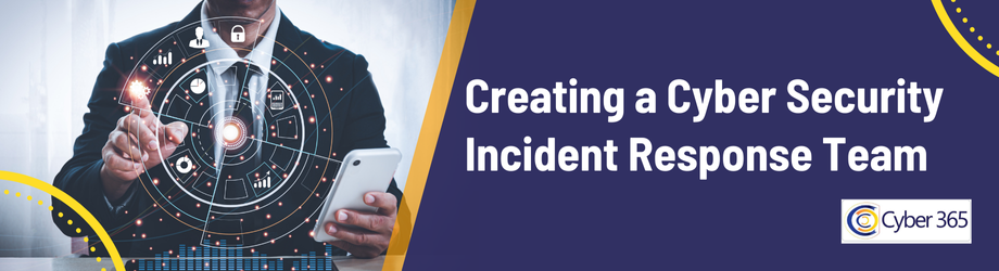 Creating a Cyber Security Incident Response Team