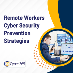 Remote Workers Cyber Security Prevention Strategies