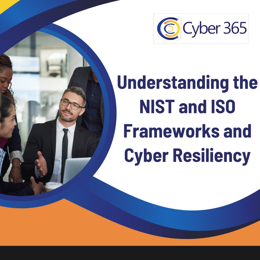 Understanding the NIST and ISO Frameworks and Cyber Resiliency