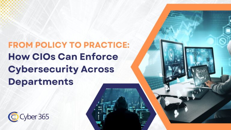 From Policy to Practice: How CIOs Can Enforce Cybersecurity Across Departments