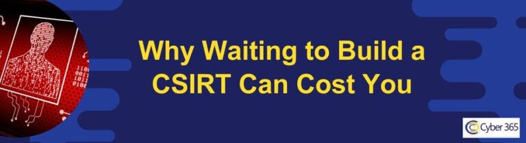 Why Waiting to Build a CSIRT Can Cost You